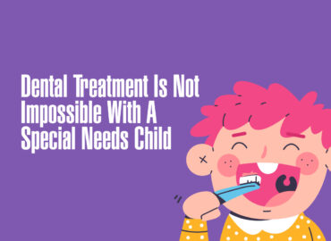 Dental-Treatment-Is-Not-Impossible-With-A-Special-Needs-Child